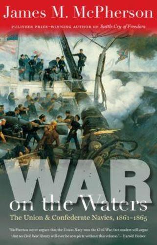 War on the Waters – The Union and Confederate Navies, 1861–1865 Mcpherson