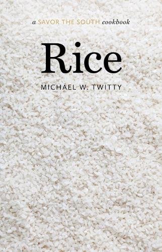 Rice – a Savor the South® cookbook Twitty Hardback MP–NCA Uni of North Carolina
