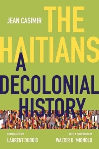The Haitians – A Decolonial History Casimir Dubois Mignolo Paperback