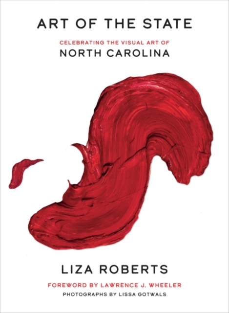 Art of the State – Celebrating the Visual Art of North Carolina Roberts Gotwals