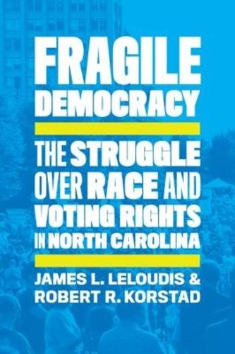 Fragile Democracy – The Struggle over Race and Voting Rights in North Carolina