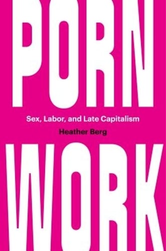 Porn Work – Sex, Labor, and Late Capitalism Berg Paperback 9781469661926
