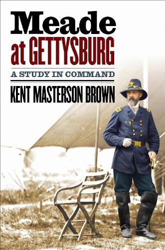 Meade at Gettysburg – A Study in Command Brown Hardback 9781469661995