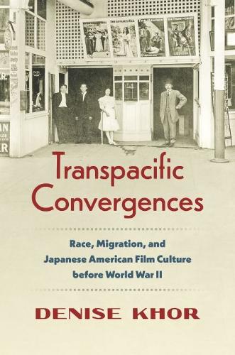 Transpacific Convergences – Race, Migration, and Japanese American Film Culture…