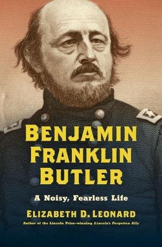 Benjamin Franklin Butler – A Noisy, Fearless Life Leonard Hardback 9781469668048