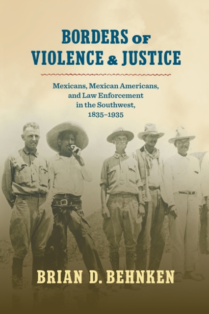 Borders of Violence and Justice – Mexicans, Mexican Americans, and Law Enforcem…