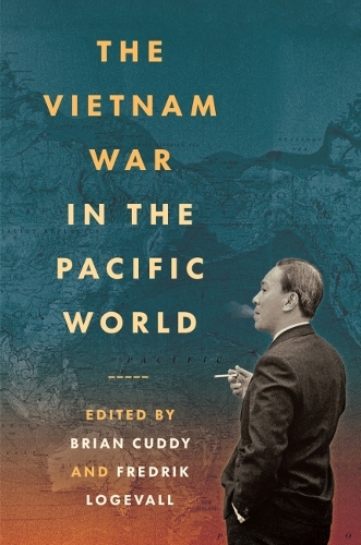 The Vietnam War in the Pacific World Cuddy Logevall Hardback 9781469671130