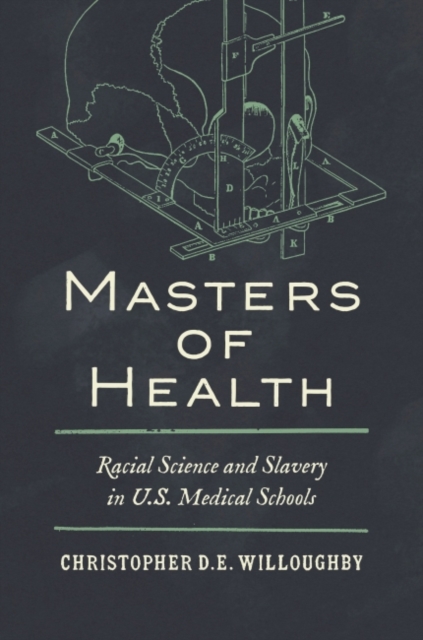 Masters of Health – Racial Science and Slavery in U.S. Medical Schools Paperback