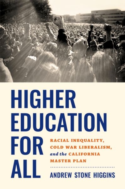 Higher Education for All – Racial Inequality, Cold War Liberalism, and the Cali…