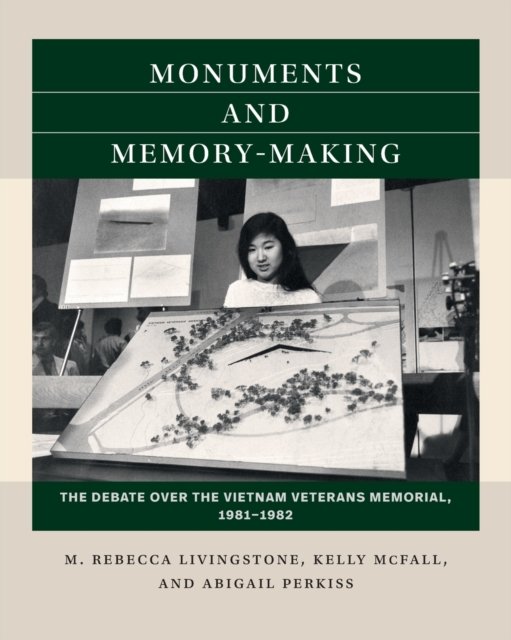 Monuments and Memory–Making – The Debate over the Vietnam Veterans Memorial, 19…