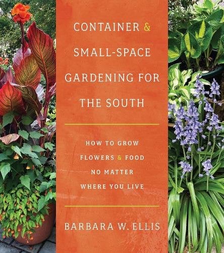 Container and Small–Space Gardening for the Sout – How to Grow Flowers and Food…
