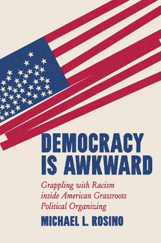 Democracy Is Awkward – Grappling with Racism inside American Grassroots Politic…