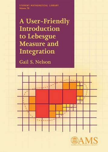 A User–Friendly Introduction to Lebesgue Measure and Integration Nelson