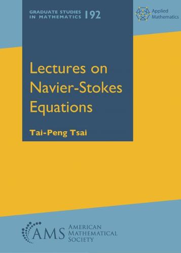 Lectures on Navier–Stokes Equations Tsai Hardback MP–AMM American Mathematical