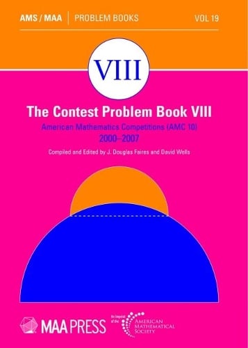 The Contest Problem Book VIII – American Mathematics Competitions (AMC 10) 2000…