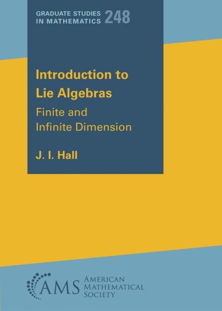 Introduction to Lie Algebras – Finite and Infinite Dimension Hall Paperback