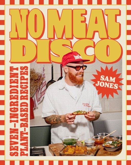 No Meat Disco: Seven-Ingredient Plant-Based Recipes