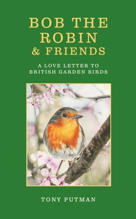 Bob the Robin & Friends : A Love Letter to British Garden Birds - Signed Edition bookcover