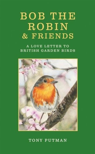 Bob the Robin & Friends : A Love Letter to British Garden Birds - Signed Edition book cover