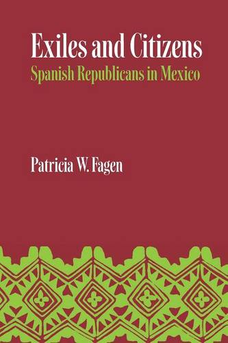 Exiles and Citizens – Spanish Republicans in Mexico Fagen Paperback