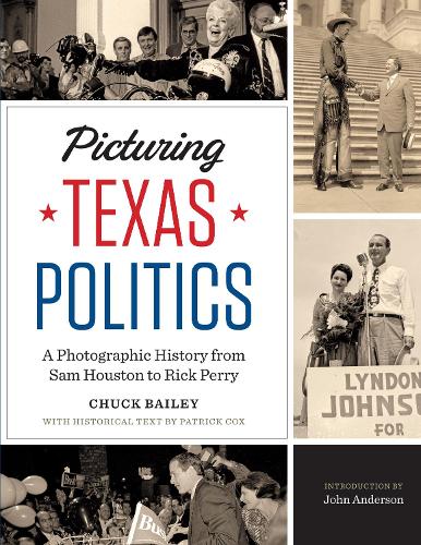 Picturing Texas Politics – A Photographic History from Sam Houston to Rick Perr…