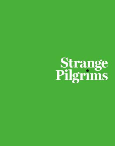 Strange Pilgrims Contemporary Au Pesanti Reynolds Weschler Noë Hardback
