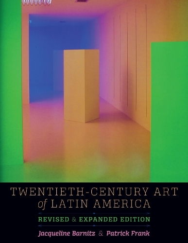 Twentieth–Century Art of Latin America – Revised and Expanded Edition Barnitz