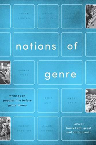 Notions of Genre – Writings on Popular Film Before Genre Theory Grant Kurtz