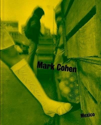 Mexico – Photographs by Mark Cohen Cohen Hardback John Wiley & Sons