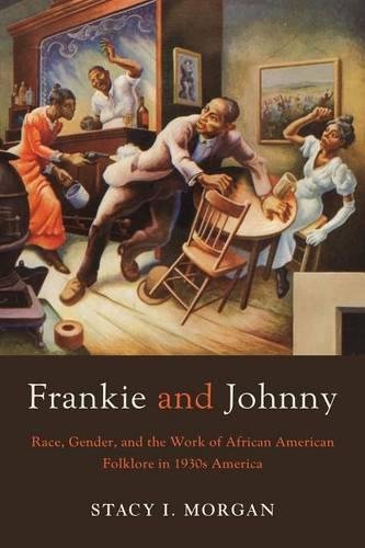 Frankie and Johnny – Race, Gender, and the Work of African American Folklore in…