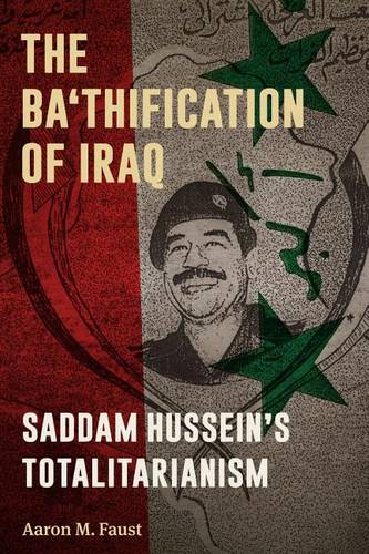 The Ba`thification of Iraq – Saddam Hussein`s Totalitarianism Faust Paperback