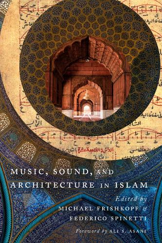 Music, Sound, and Architecture in Islam Frishkopf Spinetti Paperback