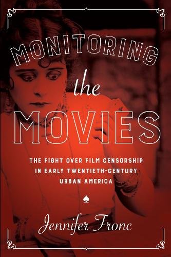 Monitoring the Movies – The Fight over Film Censorship in Early Twentieth–Centu…
