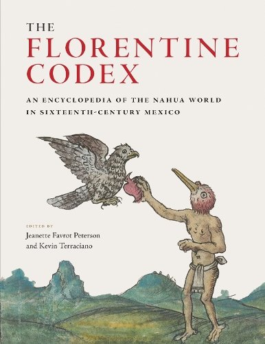 The Florentine Codex – An Encyclopedia of the Nahua World in Sixteenth–Century …