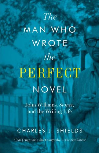 The Man Who Wrote the Perfect Novel – John Williams, Stoner, and the Writing Li…