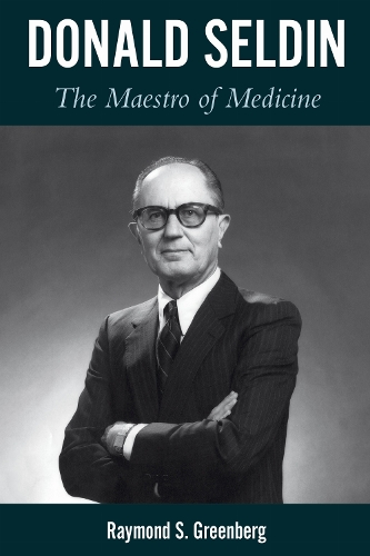 Donald Seldin – The Maestro of Medicine Greenberg Hardback John Wiley & Sons