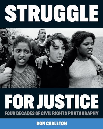 Struggle for Justice – Four Decades of Civil Rights Photography Carleton