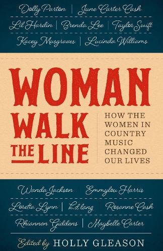 Woman Walk the Line – How the Women in Country Music Changed Our Lives Gleason