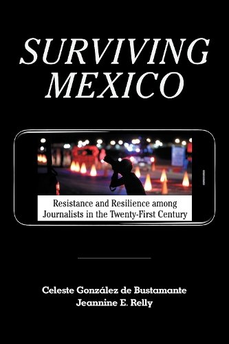 Surviving Mexico – Resistance and Resilience among Journalists in the Twenty–fi…