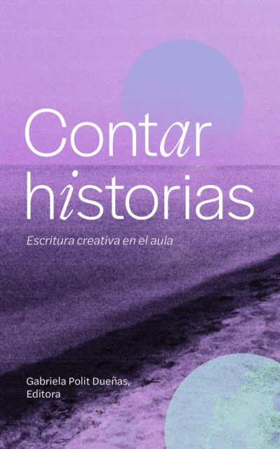 Contar historias – Escritura creativa en el aula Polit Dueñas Paperback