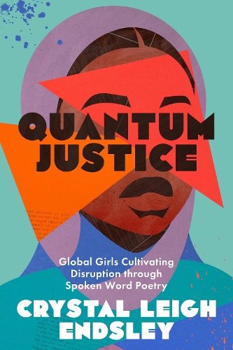 Quantum Justice – Global Girls Cultivating Disruption through Spoken Word Poetr…