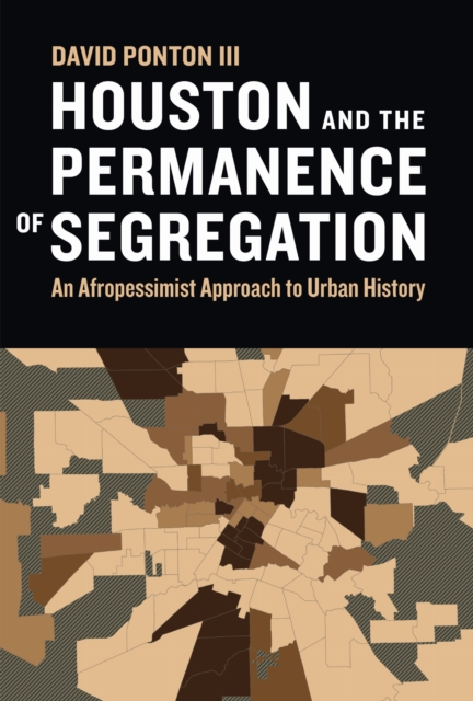 Houston and the Permanence of Segregation Ponton Hardback John Wiley & Sons