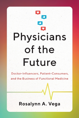 Physicians of the Future – Doctor–Influencers, Patient–Consumers, and the Busin…