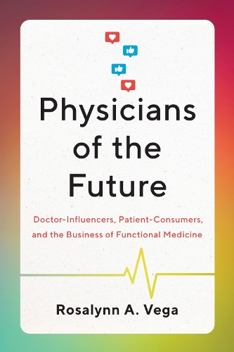 Physicians of the Future – Doctor–Influencers, Patient–Consumers, and the Busin…