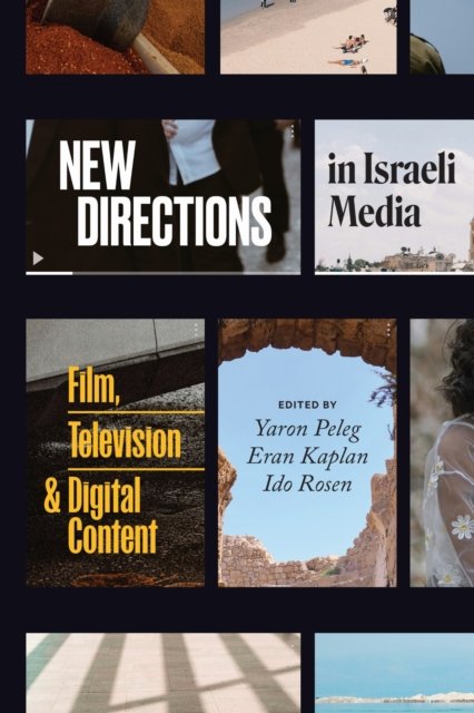 New Directions in Israeli Media – Film, Television, and Digital Content Peleg