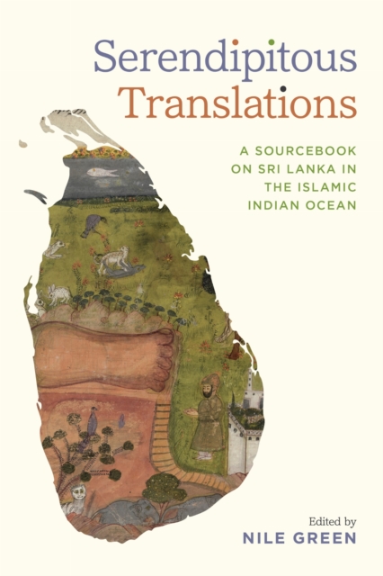 Serendipitous Translations – A Sourcebook on Sri Lanka in the Islamic Indian Oc…