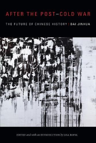 After the Post–Cold War – The Future of Chinese History Dai Rofel Hardback