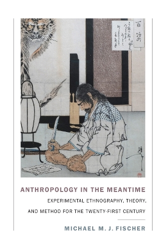 Anthropology in the Meantime – Experimental Ethnography, Theory, and Method for…