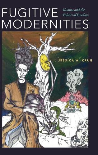 Fugitive Modernities – Kisama and the Politics of Freedom Krug Hardback
