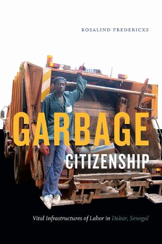 Garbage Citizenship – Vital Infrastructures of Labor in Dakar, Senegal Paperback